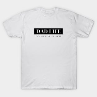 DAD LIFE THE HUSTLE IS REAL Quote Typography T-Shirt